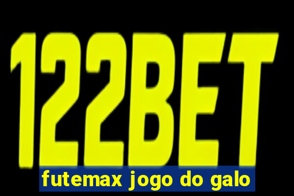 futemax jogo do galo